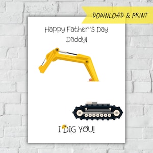 May include: A white card with the text "Happy Father's Day Daddy!" and a yellow excavator arm illustration. Below, a black and gray track illustration and the text "I DIG YOU!" are displayed.