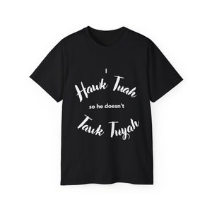 I Hawk Tuah He Doesn&#39;t Tawk Tuyah, BJ Tee, Gift girlfriend, funny shirt, gift for wife, gift for woman, birthday gift, cute tee, funny tee