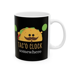 Taco Lover Fun Gift Taco Time Gift For Him Gift For Her Ceramic Mug, (11oz, 15oz)