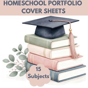 May include: A watercolour illustration of a stack of books topped with a graduation cap. The books are in pastel shades of green, pink, and blue. The text "HOMESCHOOL PORTFOLIO COVER SHEETS" is at the top, and "15 Subjects" is in a cloud-shaped graphic.