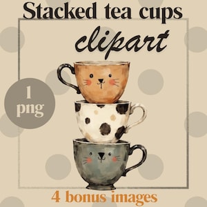 May include: Stacked tea cups clipart. Three stacked teacups with cat faces, in shades of brown, white, and gray. The top cup is brown, the middle cup is white with black spots, and the bottom cup is gray. The image includes the text "Stacked tea cups clipart" and "4 bonus images."