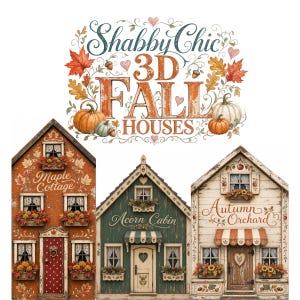 Könnte beinhalten: Drei dekorative Hausausschnitte mit herbstlichen Motiven. Das linke Haus ist orange mit dem Text Maple Cottage. Das mittlere Haus ist grün mit dem Text Acorn Cabin. Das rechte Haus ist weiß mit dem Text Autumn Orchard. Darüber stehen die Worte Shabby Chic 3D Fall Houses, umgeben von Kürbissen und Blättern.