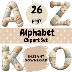 May include: An alphabet clipart set featuring the letters A, Z, K, and O, each with a patchwork design in neutral tones. The image includes the text "26 png's", "Alphabet Clipart Set", and "Instant Download". The background is a light brown with white polka dots.