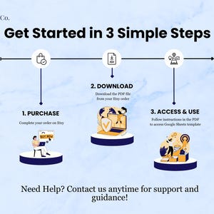 Get started in 3 simple steps:
First step is purchase on Etsy. Second step is to download the PDF file from your Etsy order. Third step is to follow instructions in the PDF to access & use the template.