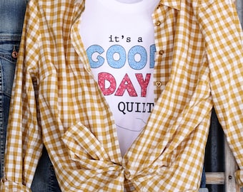 Its a Good Day to Quilt - Short Sleeve Tee