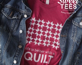 Life Is Better With A Quilt - Color Tee