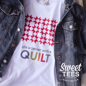 Life Is Better With A Quilt - White Tee