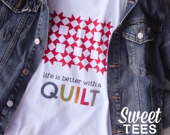 Life Is Better With A Quilt - White Tee