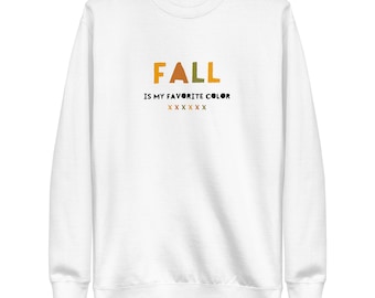 Fall is My Favorite Color Sweatshirt