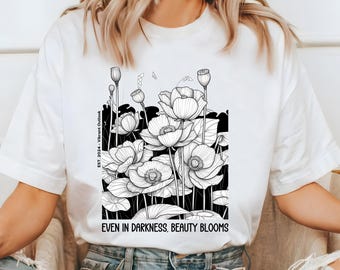 Botanisches Blumen-T-Stück Selbst in der Dunkelheit Schönheit blüht Inspirierendes weißes Hemd-Blumen-Illustration Motivations-Zitate Geschenk Pflanzenliebhaber Geschenk
