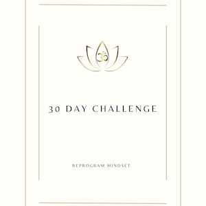 May include: A white background with a gold lotus flower and the text "30 DAY CHALLENGE" and "REPROGRAM MINDSET" in a dark blue font.