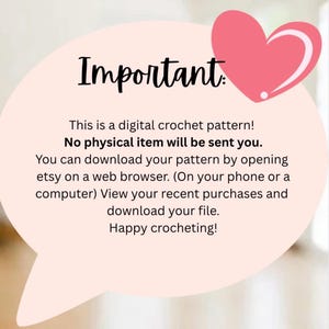May include: A digital crochet pattern announcement in a light pink speech bubble with a red heart. Text reads "Important: This is a digital crochet pattern! No physical item will be sent you."