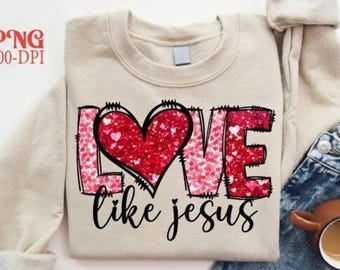 Love Like Jesus PNG, Jesus-Inspired Digital Download for T-Shirts and More