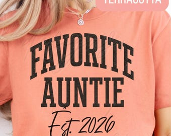 Favorite Auntie Est 2026 Shirt, New Aunt Gift, Pregnancy Announcement Auntie Shirt, First Time Aunt Tee, Custom Year Family Shirt