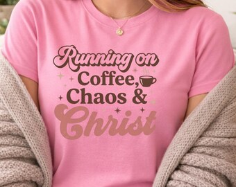 Running on Coffee Chaos & Christ Shirt, Christian Mom Shirt, Faith Based Mom Shirt, Funny ADHD Mom Shirt, Religious Gift for Mom