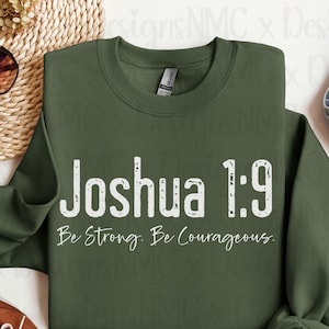 Joshua 1:9 Be strong and Courageous Sweatshirt, Christian shirt, Jesus Lover Gifts, Bible Verse Shirt, Religious T-Shirt, Christian Apparel