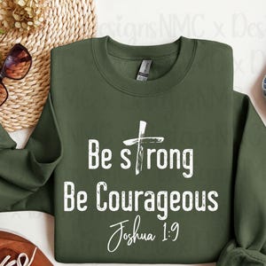 Joshua 1:9 Be strong and Courageous Sweatshirt, Christian shirt, Jesus Lover Gifts, Bible Verse Shirt, Religious T-Shirt, Christian Apparel