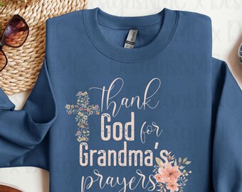 Grandma's Prayers Sweatshirt: Christian Grandmom Gift