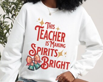 Christmas Sweatshirt for Teacher, Festive Holiday Sweater for Elementary, Middle, and High School Teacher; Christmas Gift For Teacher