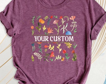 Wildflowers Custom Name Shirt, Personalized Floral Your Text Tee, Women Birthday Flower Shirt, Custom Funny Text Shirt, Mothers Day Tees
