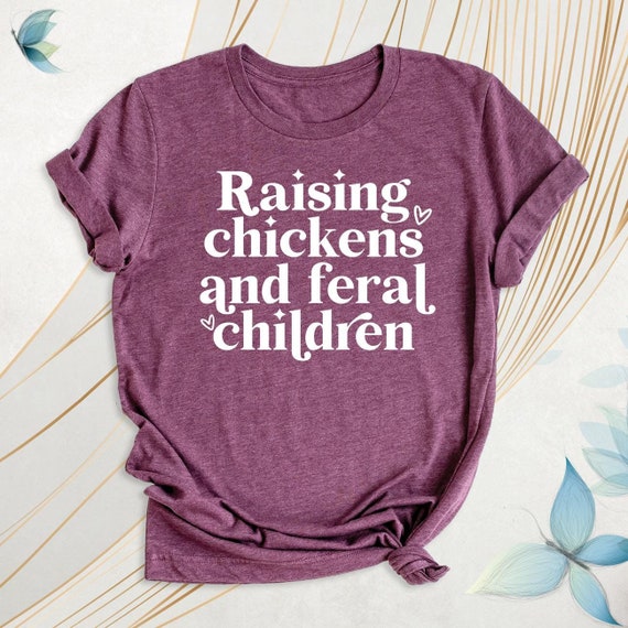 Farmer Chicken T-Shirt Raising Chickens And Feral Children Shirts, Women Funny Farmer Mama Shirt, Chicken Birthday Tee, Farm Lover Dad Tee