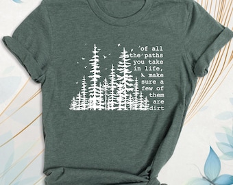 Of All The Paths You Take Shirt Camping Hiking Tee, Outdoors Shirt, Forest Shirt, Backpacking Shirt, Adventure Shirt, Wilderness Travel Tee