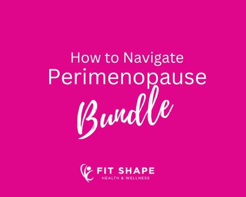 May include: Pink background with white text that reads "How to Navigate Perimenopause Bundle" and a logo for Fit Shape Health & Wellness.
