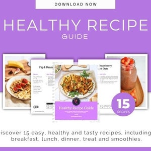 May include: A digital download for a healthy recipe guide with 15 recipes. The cover features a collage of three different recipes: fig and banana overnight oats, strawberry overnight oats, and a bowl of roasted vegetables. The text on the cover reads "Healthy Recipe Guide" and "15 Recipes".