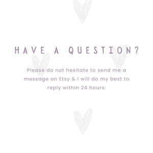 May include: White background with the text "HAVE A QUESTION?" in purple. Below the text is a message in purple text that reads "Please do not hesitate to send me a message on Etsy & I will do my best to reply within 24 hours." The text "SENGPA PRINTABLES" is at the bottom of the image in purple text. The background is decorated with purple hearts.