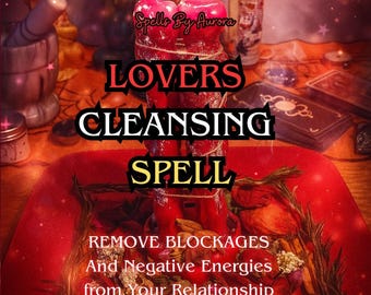 LOVERS CLEANSING Spell – Remove Blockages & Negative Energies, Restore Harmony, Heal Relationships, Same Day Casting, Fast Results, Recast