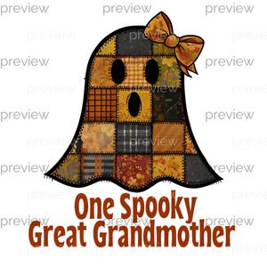 May include: A patchwork ghost design with a bow, featuring a variety of fall colors. The ghost has large oval eyes and a wide open mouth. The text "One Spooky Great Grandmother" is written in brown letters below the ghost.