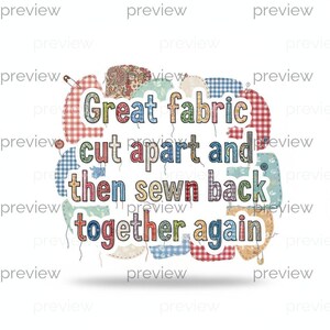 May include: A colorful graphic with the text "Great fabric cut apart and then sewn back together again." The text is in various colors and surrounded by fabric patches in different patterns and colors, including red gingham and paisley.
