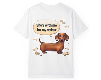 Shes With Me For My Weiner Dachshund T-Shirt | Sausage Dog Illustration