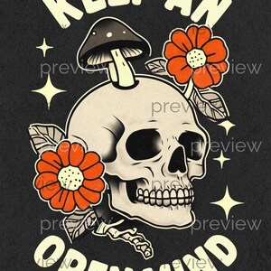 May include: Illustration featuring a skull with a mushroom and orange flowers. The words "KEEP AN OPEN MIND" are arched around the skull in a vintage style on a black background. Stars are also included.