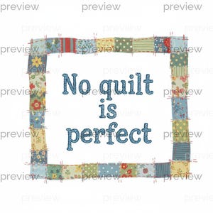 May include: A square patchwork frame with the text "No quilt is perfect" in blue. The frame is made of various fabric squares in floral and patterned designs, stitched together with red thread.