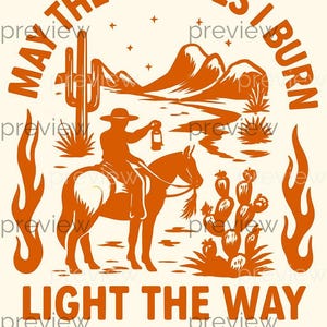 May include: An orange graphic design on a cream background. The design features a cowboy on a horse holding a lantern, with the text "MAY THE BRIDGES I BURN LIGHT THE WAY" in a circular arrangement. Desert landscape elements are also included.