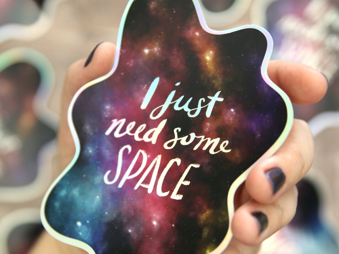 I Just Need Some Space - Holographic Vinyl Sticker - Etsy