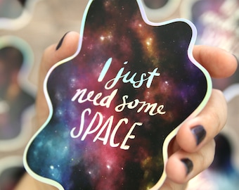 I Just Need Some Space - Holographic Vinyl Sticker