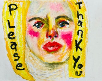Blonde Woman With Good Manners, Please Thank You, Oil Pastels Portrait Drawing, Painterly Naive Art, 6x9 Inch Paper Katie Jeanne Wood