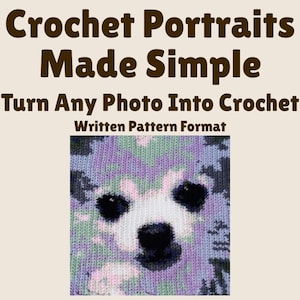 Crochet Portraits Made Simple: Turn Any Photo into a Written Crochet Pattern PDF
