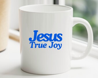 Jesus True Joy Mug, Christian Gift, Christian Mug, Inspirational Mug, God Mug, Pastor Gift, Tea Coffee Mugs, Religious Teacher Gift