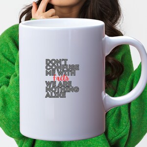 Don&#39;t confuse me with Facts Funny Ceramic Mug 11oz 15oz Fun Sayings Mug Coffee Mug for Men and Women Funny Gift for Coworker BPA & Lead-Free