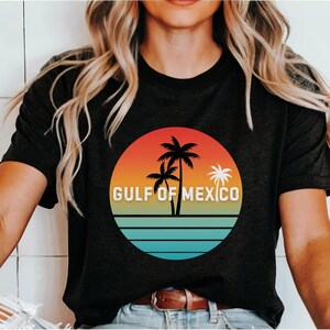 Gulf of Mexico Shirt, Gulf Coast Shirt, Gulf of Mexico Forever, Mexico Beach Shirt, Mexico Trip Shirt, Baja Mexico, Viva Mexico Shirt Gift