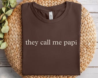 They Call Me Papi Shirt, Funny Dad Shirt, Funny Papi Shirt, Fathers Day Gift, Girl Dad, Gift For Dad, Funny Sarcastic Dad Shirt
