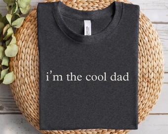 I'm The Cool Dad Shirt, Funny Fathers Day Shirt, Fathers Day Gift, Girl Dad, Gift For Dad, Funny Sarcastic Dad Shirt, Dad Jokes Shirt