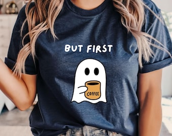 But First Coffee Ghost Shirt, Cute Ghost With Coffee T-Shirt, Halloween Ghost Drinking Coffee, Coffee Lover Shirt, Coffee Lover Gift