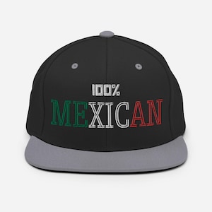 100% Mexican Snapback Hat - Mexic USA Mexican Themed Gifts