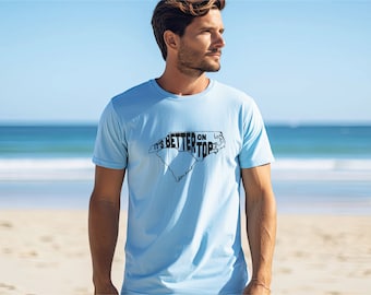 North Carolina Graphic Tee | "It's Better On Top" NC Shirt