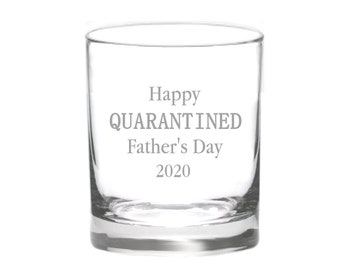 Father's Day Etched Quarantine Whiskey Bourbon Rocks Glass Gift, Happy Quarantined Father's Day