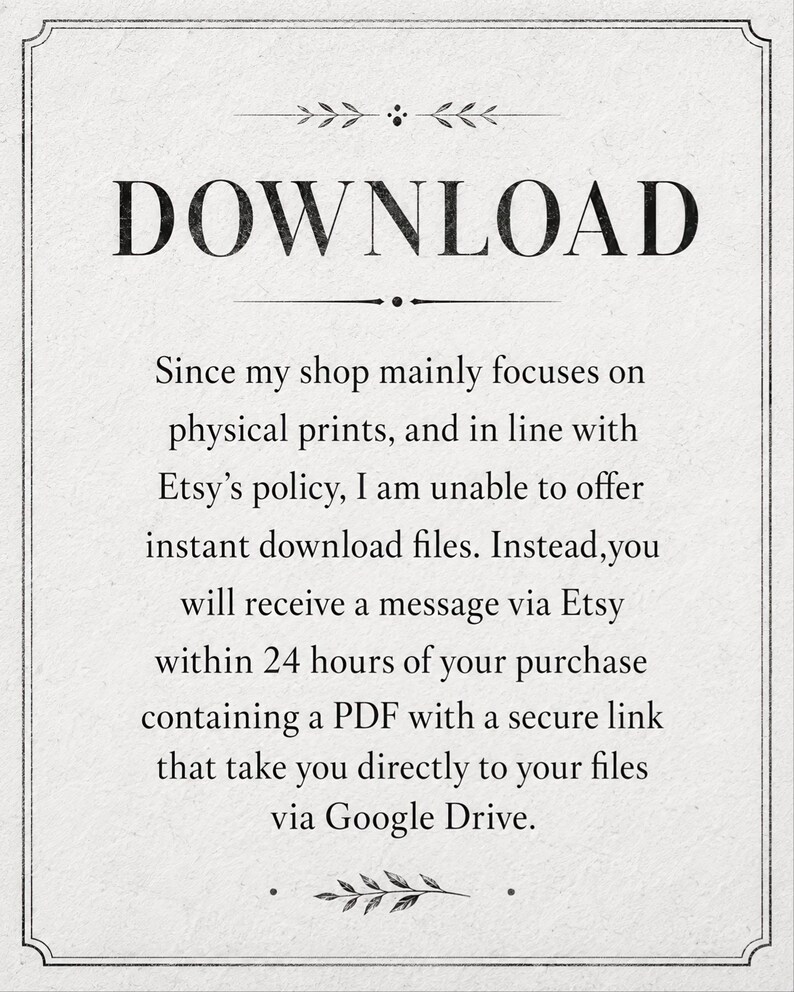text that provides instructions for how to download a PDF from the seller's website. The text states that the seller's shop mainly focuses on physical prints and is unable to offer instant download files, so the buyer will receive a message via Etsy within 24 hours of their purchase containing a secure link that takes them directly to their files via Google Drive. The text is clear and concise, avoiding redundancy and vague wording.